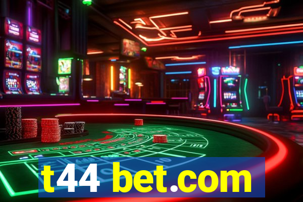 t44 bet.com